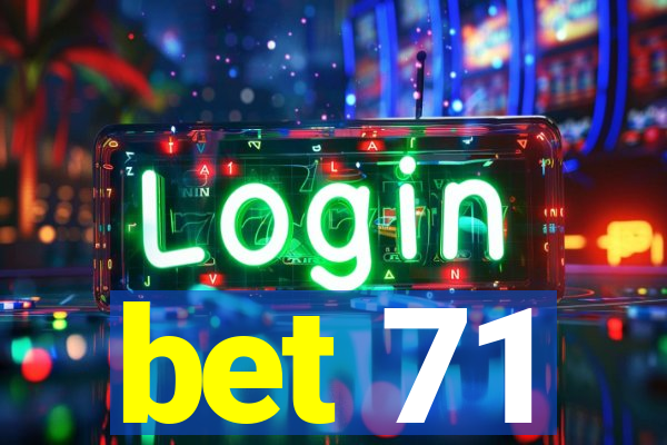 bet 71