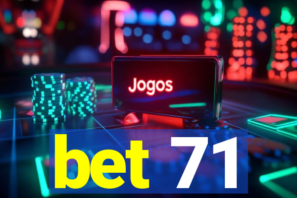 bet 71