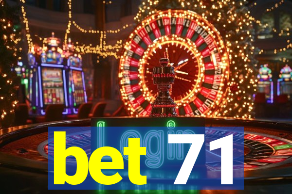 bet 71