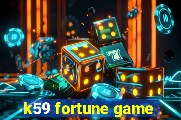 k59 fortune game