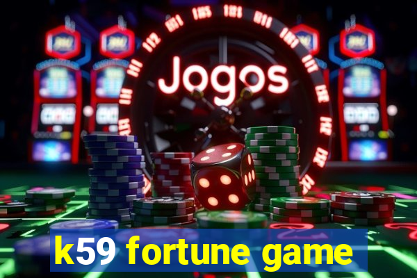 k59 fortune game