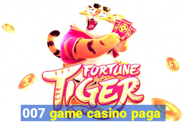 007 game casino paga