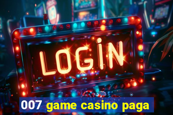 007 game casino paga