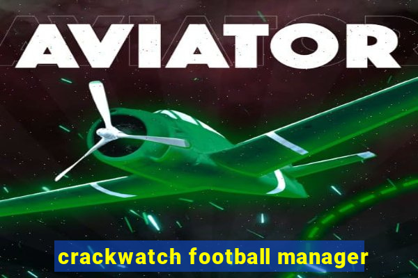 crackwatch football manager