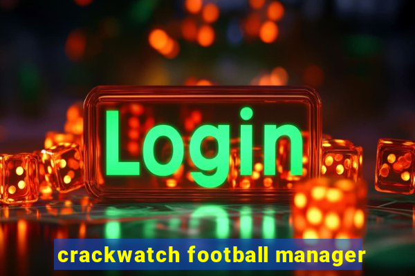 crackwatch football manager