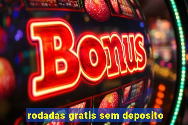 rodadas gratis sem deposito