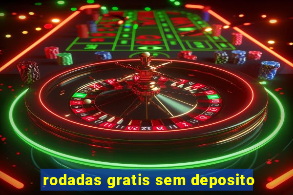 rodadas gratis sem deposito