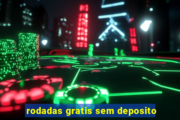 rodadas gratis sem deposito