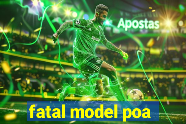 fatal model poa