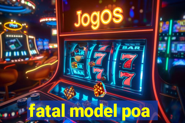 fatal model poa