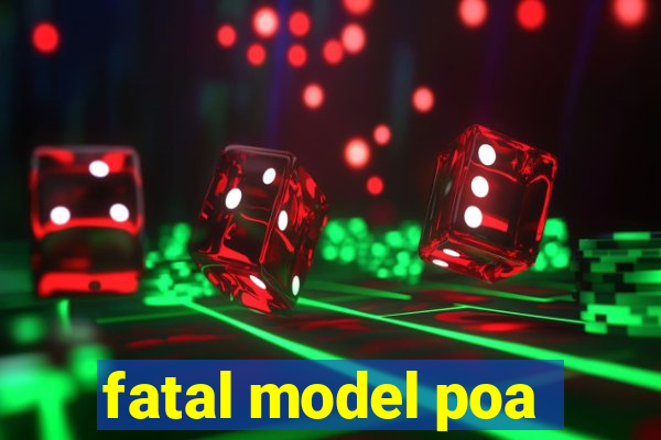 fatal model poa