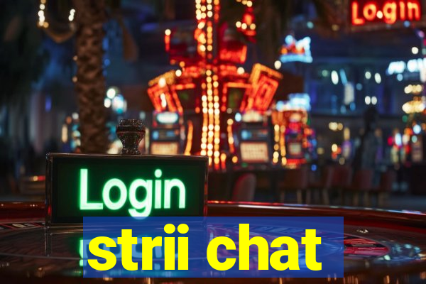 strii chat