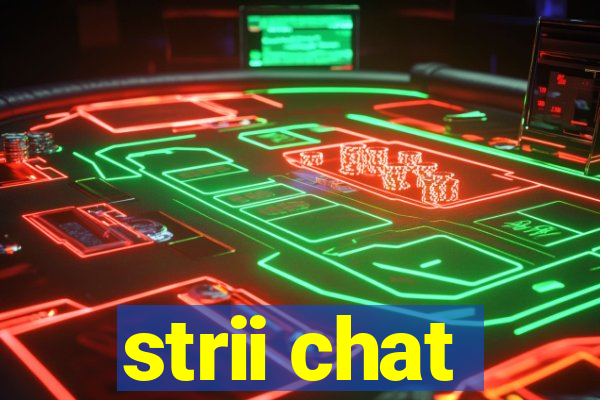 strii chat