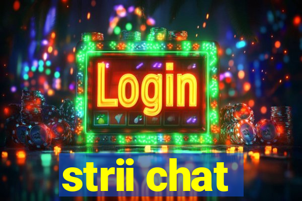 strii chat