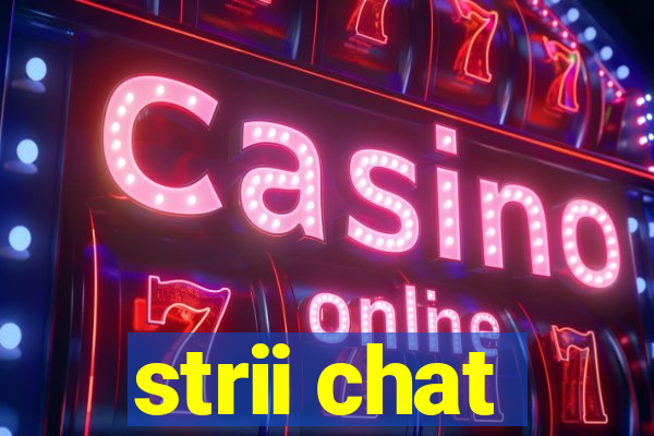 strii chat