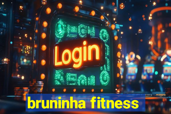 bruninha fitness