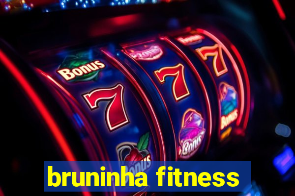 bruninha fitness