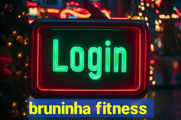 bruninha fitness