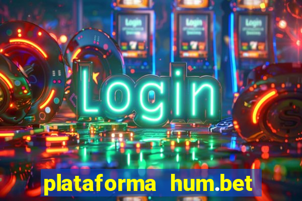 plataforma hum.bet é confiável