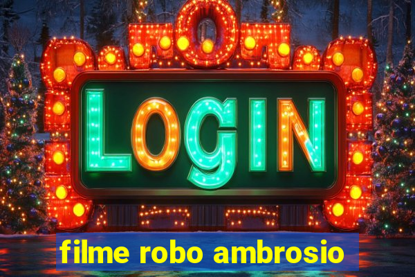 filme robo ambrosio