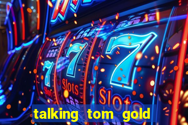 talking tom gold run 1.0 5.684 apk