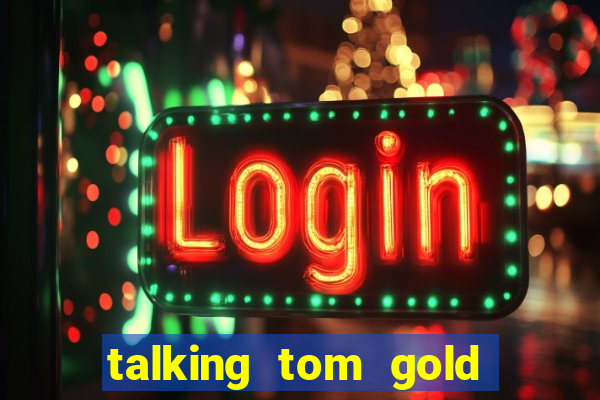 talking tom gold run 1.0 5.684 apk