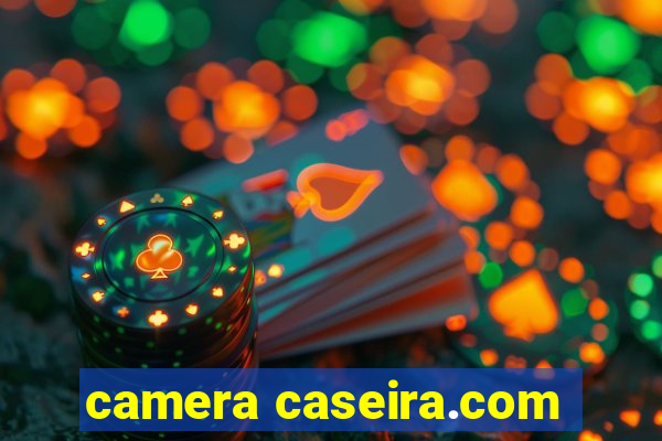 camera caseira.com