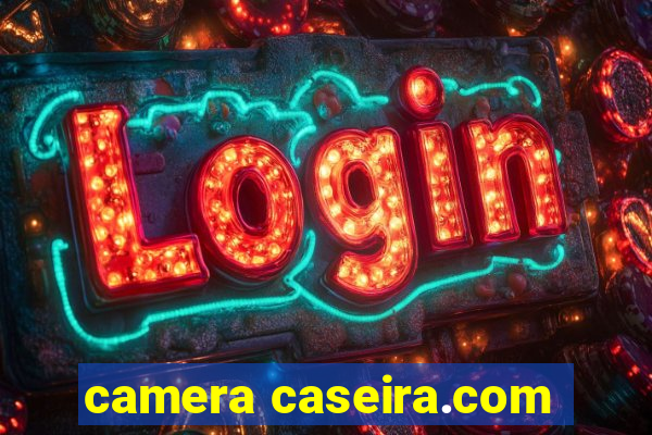 camera caseira.com