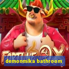 demonmika bathroom