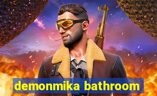 demonmika bathroom