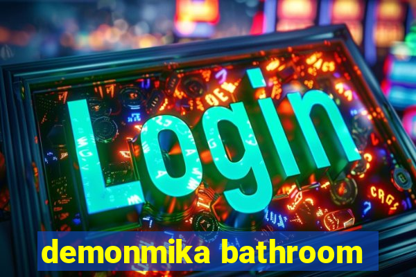 demonmika bathroom