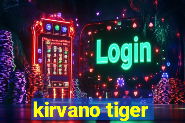 kirvano tiger