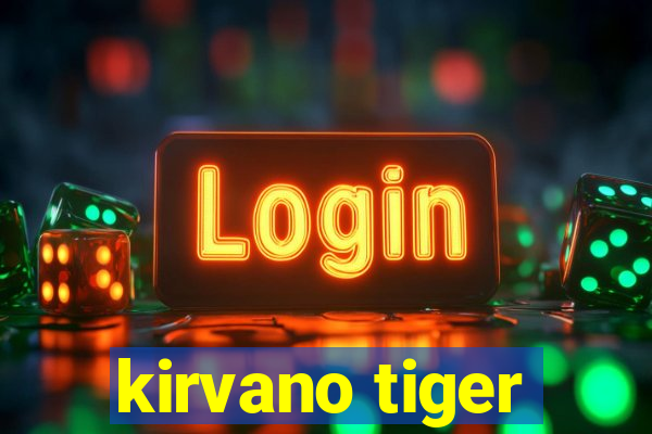 kirvano tiger