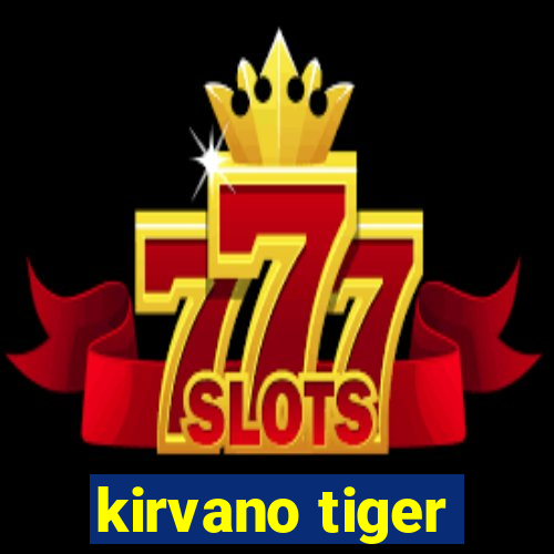 kirvano tiger