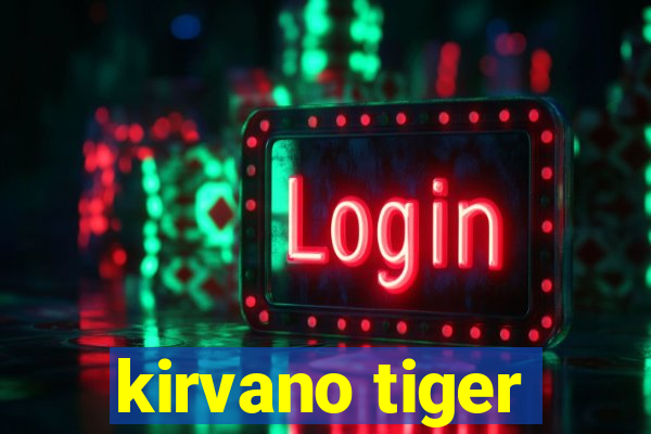 kirvano tiger