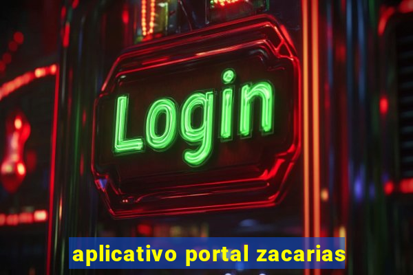 aplicativo portal zacarias