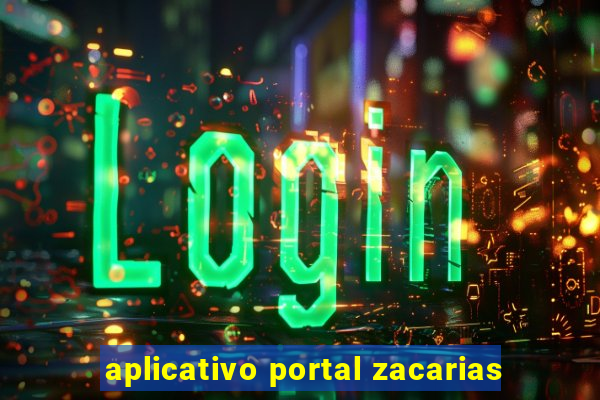 aplicativo portal zacarias