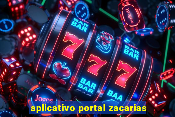 aplicativo portal zacarias