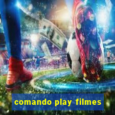 comando play filmes