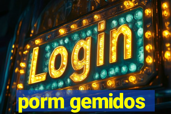 porm gemidos