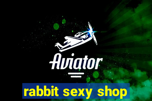 rabbit sexy shop