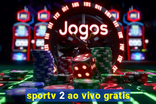 sportv 2 ao vivo gratis