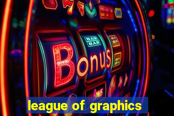 league of graphics