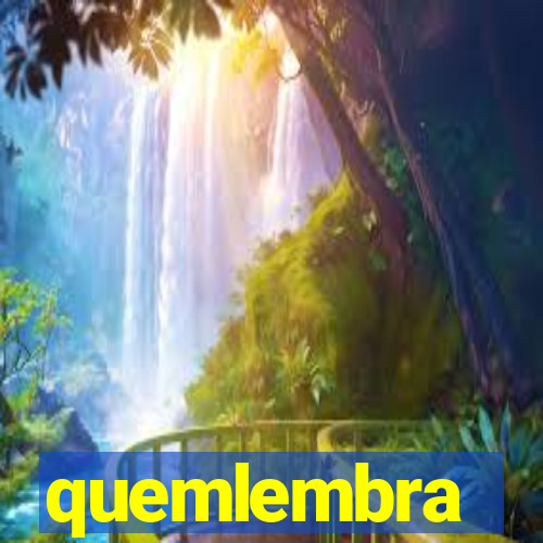 quemlembra