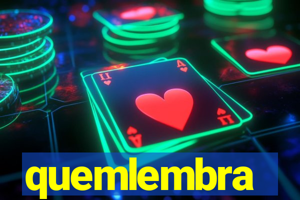 quemlembra