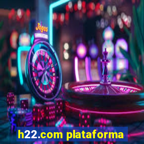 h22.com plataforma