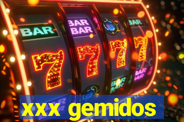 xxx gemidos