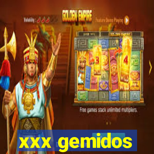 xxx gemidos