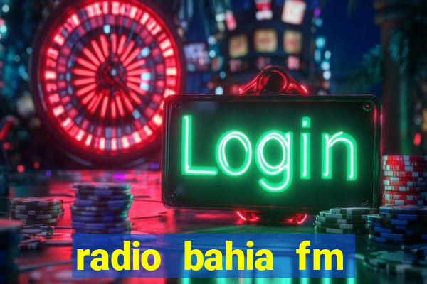 radio bahia fm 88.7 ao vivo ouvir