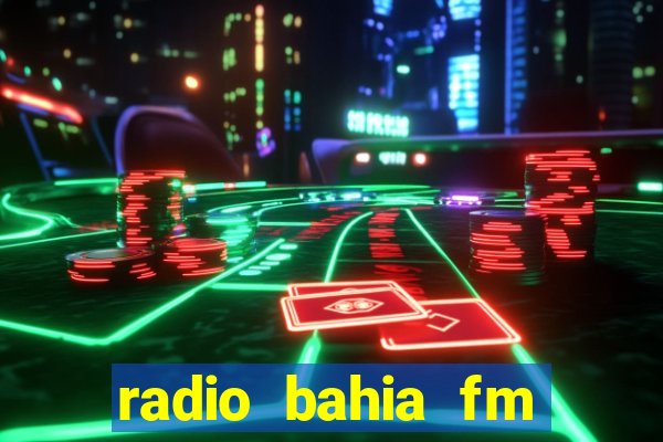 radio bahia fm 88.7 ao vivo ouvir